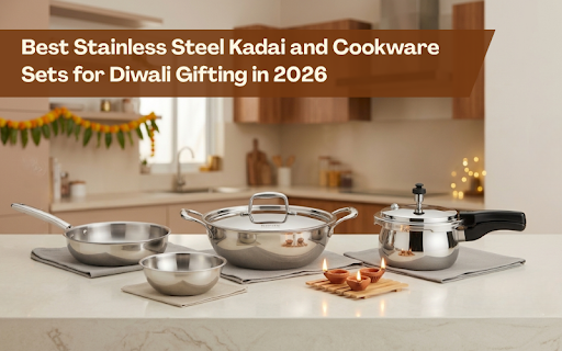 Best Stainless Steel Kadai and Cookware Sets for Diwali Gifting in 2026