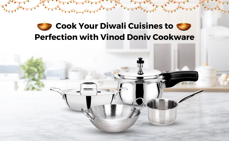 Cook Your Diwali Cuisines to Perfection with Vinod Doniv Cookware
