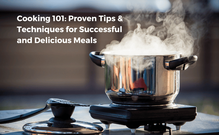 Master the Art of Cooking: Proven Tips & Techniques for Delicious Meals ...