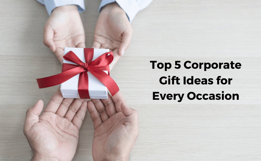 Top 5 Corporate Gift Ideas for Every Occasion