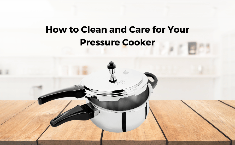 How to Clean and Care for Your Pressure Cooker