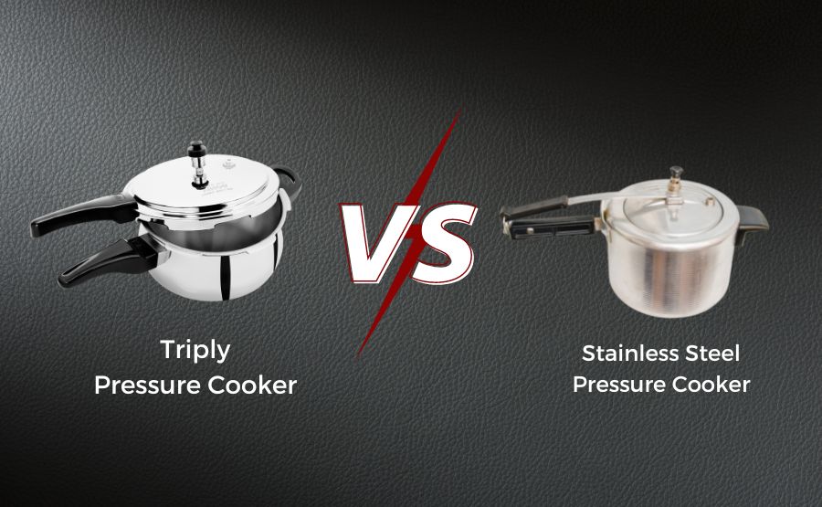 Why choose Triply Pressure cooker over Stainless Steel Pressure Cooker