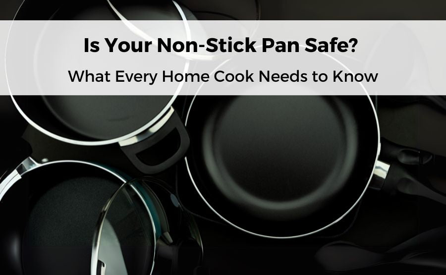 Is your non-stick pan safe? black non-stick pans with safety message overlay