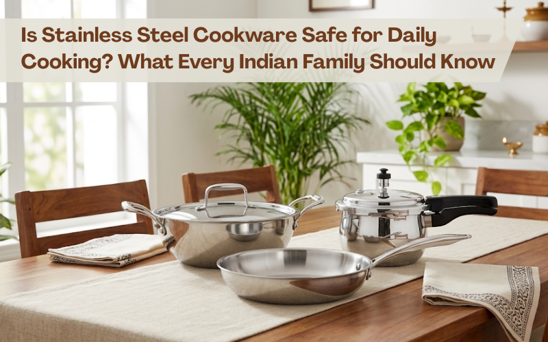 Stainless steel cookware set on a dining table in a modern Indian home, representing safe and healthy daily cooking.