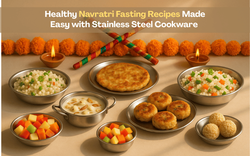 Healthy Navratri Fasting Recipes Made Easy with Stainless Steel Cookware