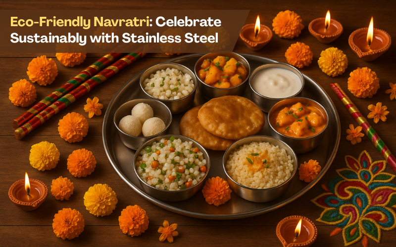 Eco-Friendly Navratri: Celebrate Sustainably with Stainless Steel