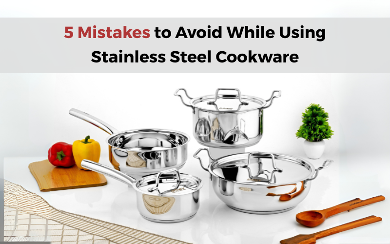 Common mistakes to avoid with stainless steel cookware Vinod Stainless Steel guide
