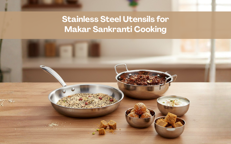 Stainless Steel Utensils for Makar Sankranti Cooking