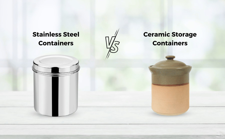 Keep your Food Fresh: Stainless Steel VS Ceramic Storage Containers