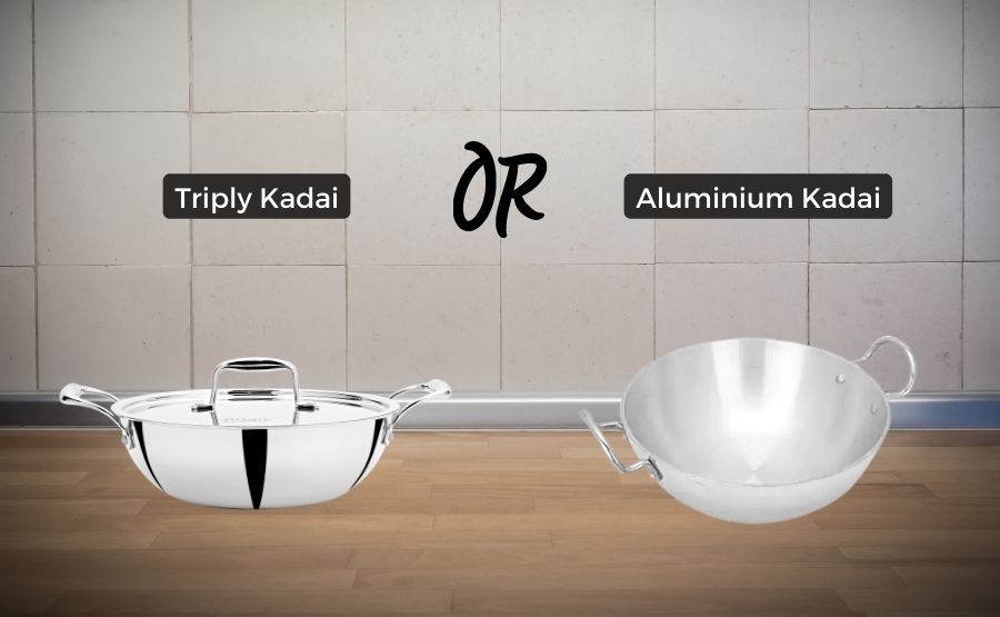 Which is Better for Your Kitchen: Triply Kadai or Aluminium Kadai?