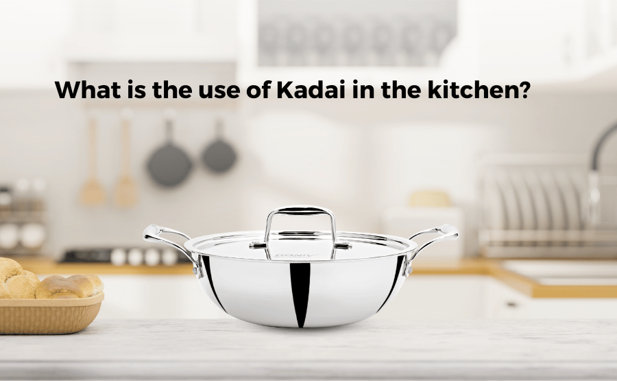 What is the use of Kadai in the kitchen?