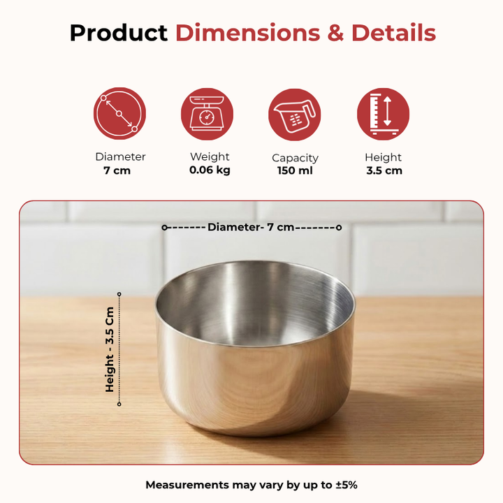 VINOD Stainless Steel Vati / Katori Set of 6 Pieces - 150 ml, High Grade Steel, Tough & Strong Build, Easy to Clean and Dishwasher Safe